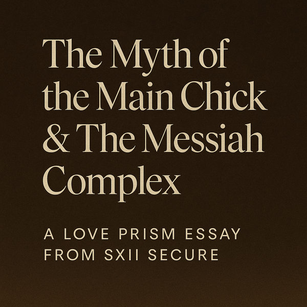 The Myth of the Main Chick & The Messiah Complex